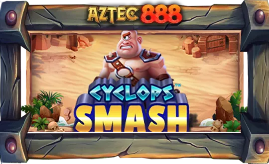 Cyclops Smash™