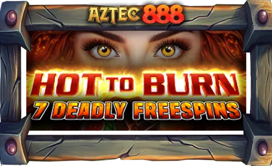 Hot to Burn – 7 Deadly Free Spins